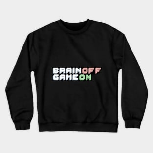 Brain off Game on Crewneck Sweatshirt